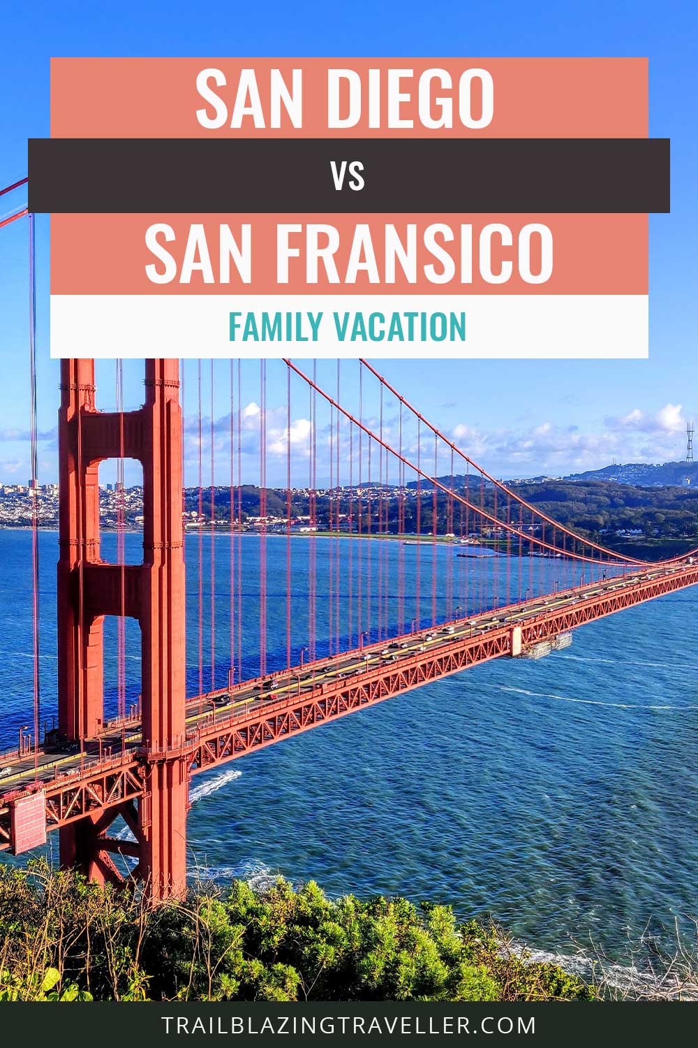The golden gate bridge - San Diego vs. San Francisco Family Vacation.