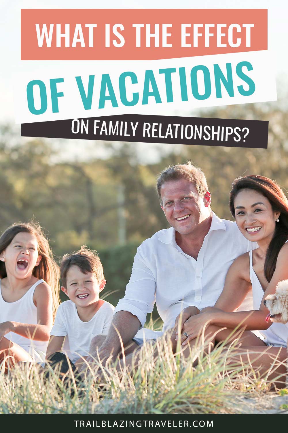 A happy family sitting outdoors - What Is The Effect Of Vacations On Family Relationships?