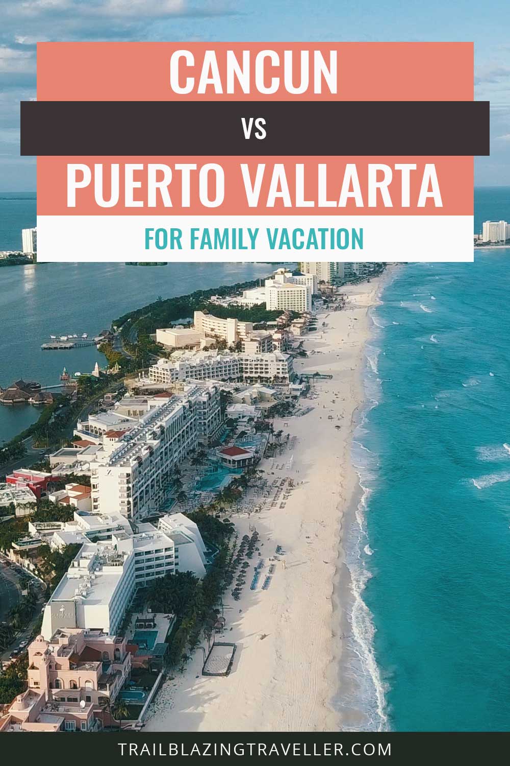 An island with buildings - Cancun vs. Puerto Vallarta For Family Vacation.