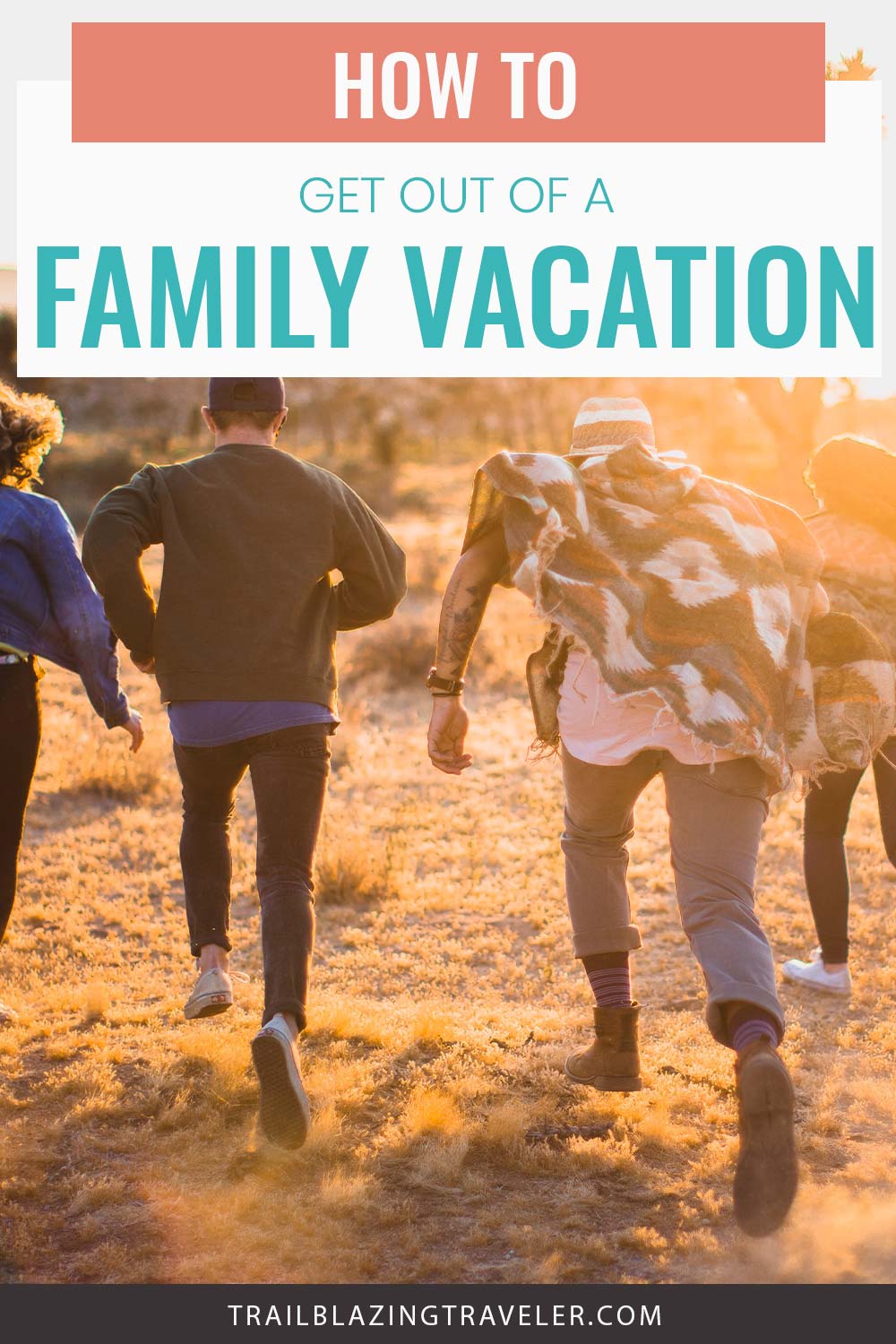 Four people running during sunset - How to Get Out of a Family Vacation?