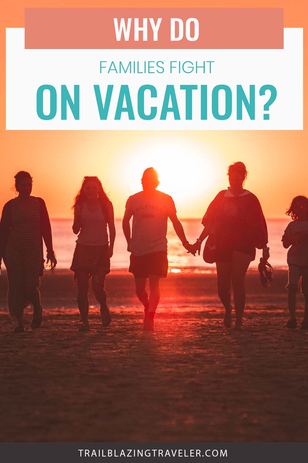 A family walking opposite to the sea on a beach - Why do Families Fight on Vacation?